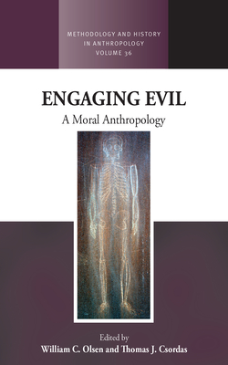 Engaging Evil: A Moral Anthropology - William C. Olsen