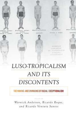 Coperta cărții 'Luso-Tropicalism and Its Discontents: The Making and Unmaking of Racial Exceptionalism - Warwick Anderson'