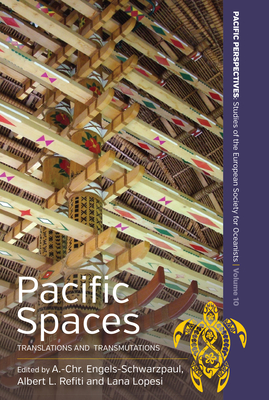 Pacific Spaces: Translations and Transmutations - A. -chr Engels-schwarzpaul