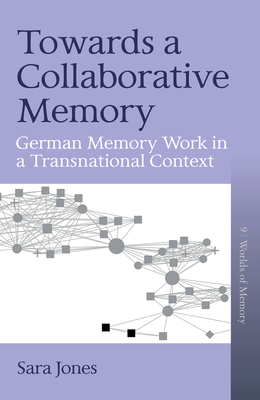 Towards a Collaborative Memory: German Memory Work in a Transnational Context - Sara Jones