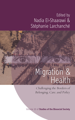 Migration and Health: Challenging the Borders of Belonging, Care, and Policy - Nadia El-shaarawi