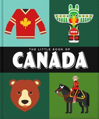 The Little Book of Canada: Mounties, Moose and Maple Syrup - Orange Hippo!