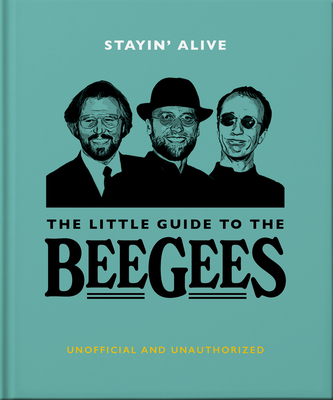Stayin' Alive: The Little Guide to the Bee Gees - Orange Hippo!