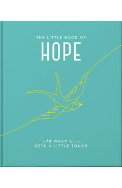 Coperta cărții 'The Little Book of Hope: For When Life Gets a Little Tough - Hippo! Orange'