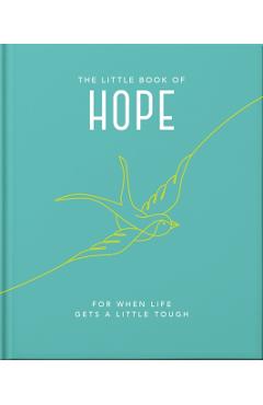 The Little Book of Hope: For When Life Gets a Little Tough - Hippo! Orange