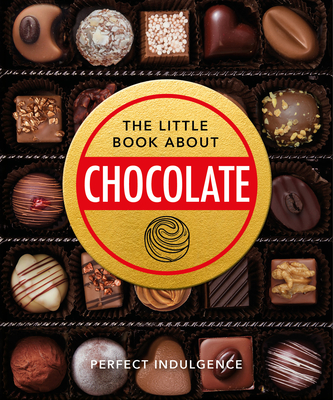 The Little Book of Chocolate: Delicious, Decadent, Dark and Delightful... - Orange Hippo!