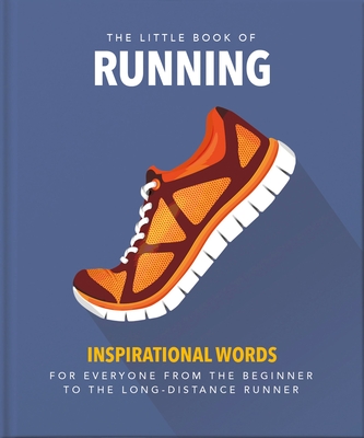 The Little Book of Running: For Everyone from the Bigginner to the Long-Distance Runner - Orange Hippo