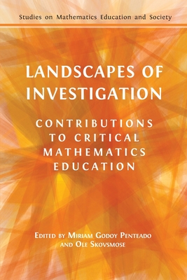 Landscapes of Investigation: Contributions to Critical Mathematics Education - Miriam Godoy Penteado
