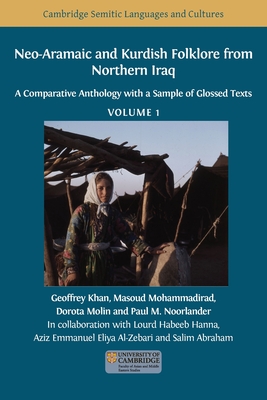 Neo-Aramaic and Kurdish Folklore from Northern Iraq: A Comparative Anthology with a Sample of Glossed Texts, Volume 1 - Geoffrey Khan