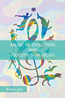 Music in Evolution and Evolution in Music - Steven Jan