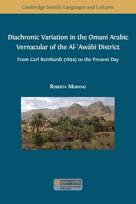 Diachronic Variation in the Omani Arabic Vernacular of the Al-ʿAwābī District - Roberta Morano