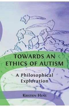 Poza produsului Towards an Ethics of Autism: A Philosophical Exploration - Kristien Hens
