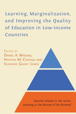 Learning, Marginalization, and Improving the Quality of Education in Low-income Countries - Wagner A. Daniel