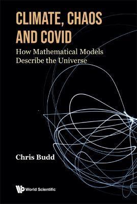 Climate, Chaos and COVID: How Mathematical Models Describe the Universe - Chris Budd