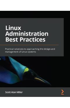 Coperta cărții 'Linux Administration Best Practices: Practical solutions to approaching the design and management of Linux systems -'