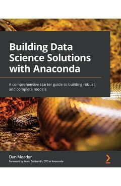 Coperta cărții 'Building Data Science Solutions with Anaconda: A comprehensive starter guide to building robust and complete models -'