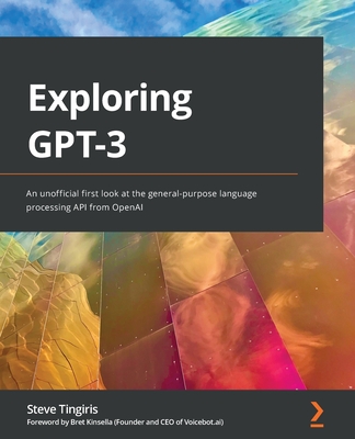 Exploring GPT-3: An unofficial first look at the general-purpose language processing API from OpenAI - Steve Tingiris