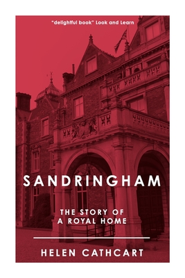 Sandringham: The Story of a Royal Home - Helen Cathcart