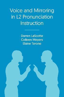 Voice and Mirroring in L2 Pronunciation Instruction - Darren Lascotte