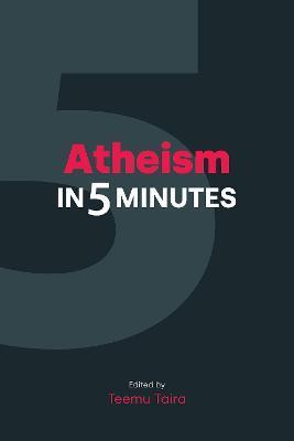 Atheism in 5 Minutes - Teemu Taira