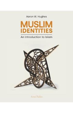Poza produsului Muslim Identities: An Introduction to Islam - Aaron W. Hughes