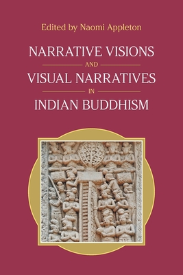 Narrative Visions and Visual Narratives in Indian Buddhism - Equinox Publishing
