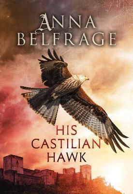 His Castilian Hawk - Anna Belfrage