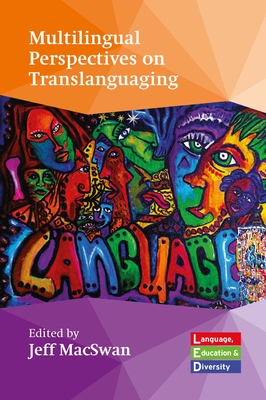 Multilingual Perspectives on Translanguaging - Jeff Macswan