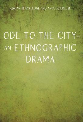 Ode to the City - An Ethnographic Drama - Adrian Blackledge