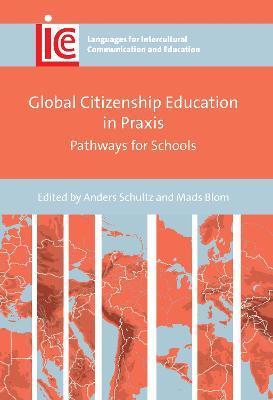 Global Citizenship Education in Praxis: Pathways for Schools - Anders Schultz