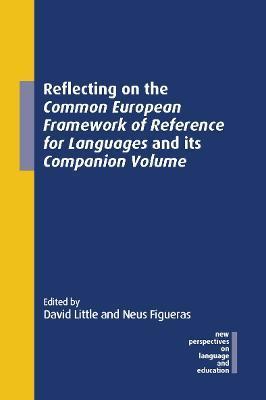 Reflecting on the Common European Framework of Reference for Languages and Its Companion Volume - David Little
