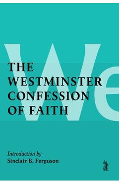 Coperta cărții 'The Westminster Confession of Faith - Sinclair B. Ferguson'