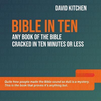 Bible in Ten: Any book of the Bible cracked in ten minutes or less - David Kitchen