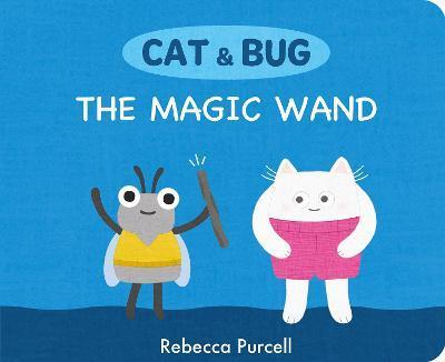 Cat & Bug: The Magic Wand - Rebecca Purcell