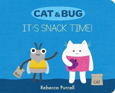 Cat & Bug: It's Snacktime - Rebecca Purcell
