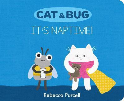 Cat & Bug: It's Naptime - Rebecca Purcell