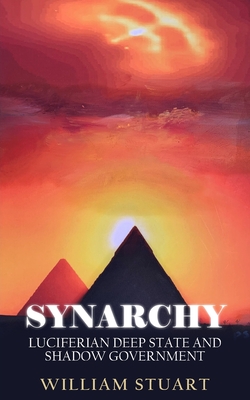 Synarchy: Luciferian deep state and shadow government - William Stuart