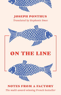 On the Line: Notes from a Factory - Joseph Ponthus