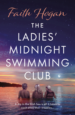 The Ladies' Midnight Swimming Club - Faith Hogan