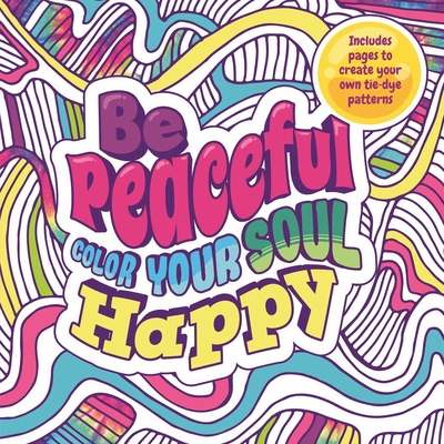 Be Peaceful: Color Your Soul Happy: Adult Coloring Book - Igloobooks
