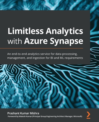 Coperta cărții 'Limitless Analytics with Azure Synapse: An end-to-end analytics service for data processing, management, and ingestion'