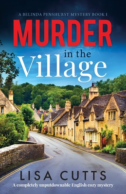 Murder in the Village: A completely unputdownable English cozy mystery - Lisa Cutts
