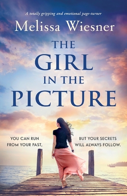 The Girl in the Picture: A totally gripping and emotional page-turner - Melissa Wiesner