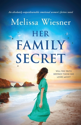 Her Family Secret: An absolutely unputdownable emotional women's fiction novel - Melissa Wiesner