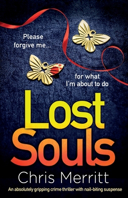 Lost Souls: An absolutely gripping crime thriller with nail-biting suspense - Chris Merritt