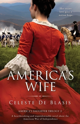 America's Wife: A heartbreaking and unputdownable novel about the American War of Independence - Celeste De Blasis