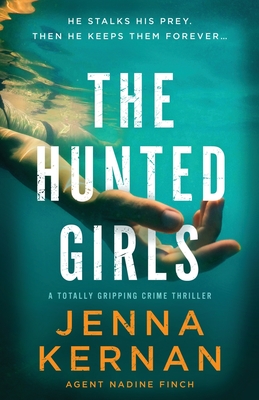 The Hunted Girls: A totally gripping crime thriller - Jenna Kernan