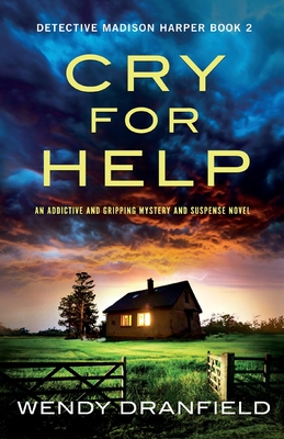 Cry for Help: An addictive and gripping mystery and suspense novel - Wendy Dranfield