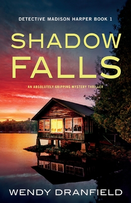 Shadow Falls: An absolutely gripping mystery thriller - Wendy Dranfield