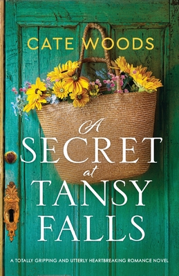 A Secret at Tansy Falls: A totally gripping and utterly heartbreaking romance novel - Cate Woods